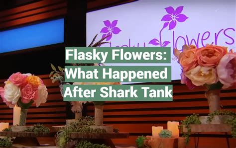 flasky flowers shark tank update|Flasky Flowers: What Happened After Shark Tank